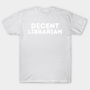 DECENT Librarian | Funny Librarian, Mediocre Occupation Joke T-Shirt